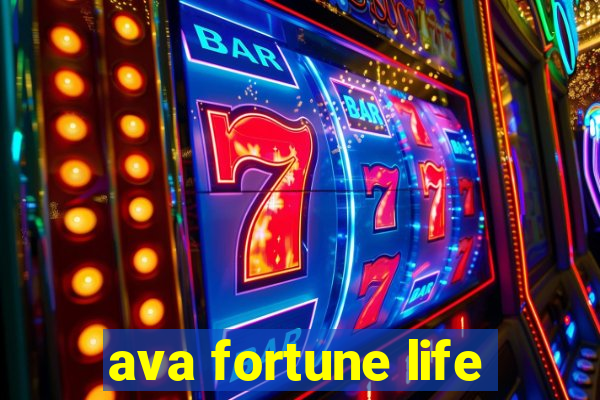 ava fortune life